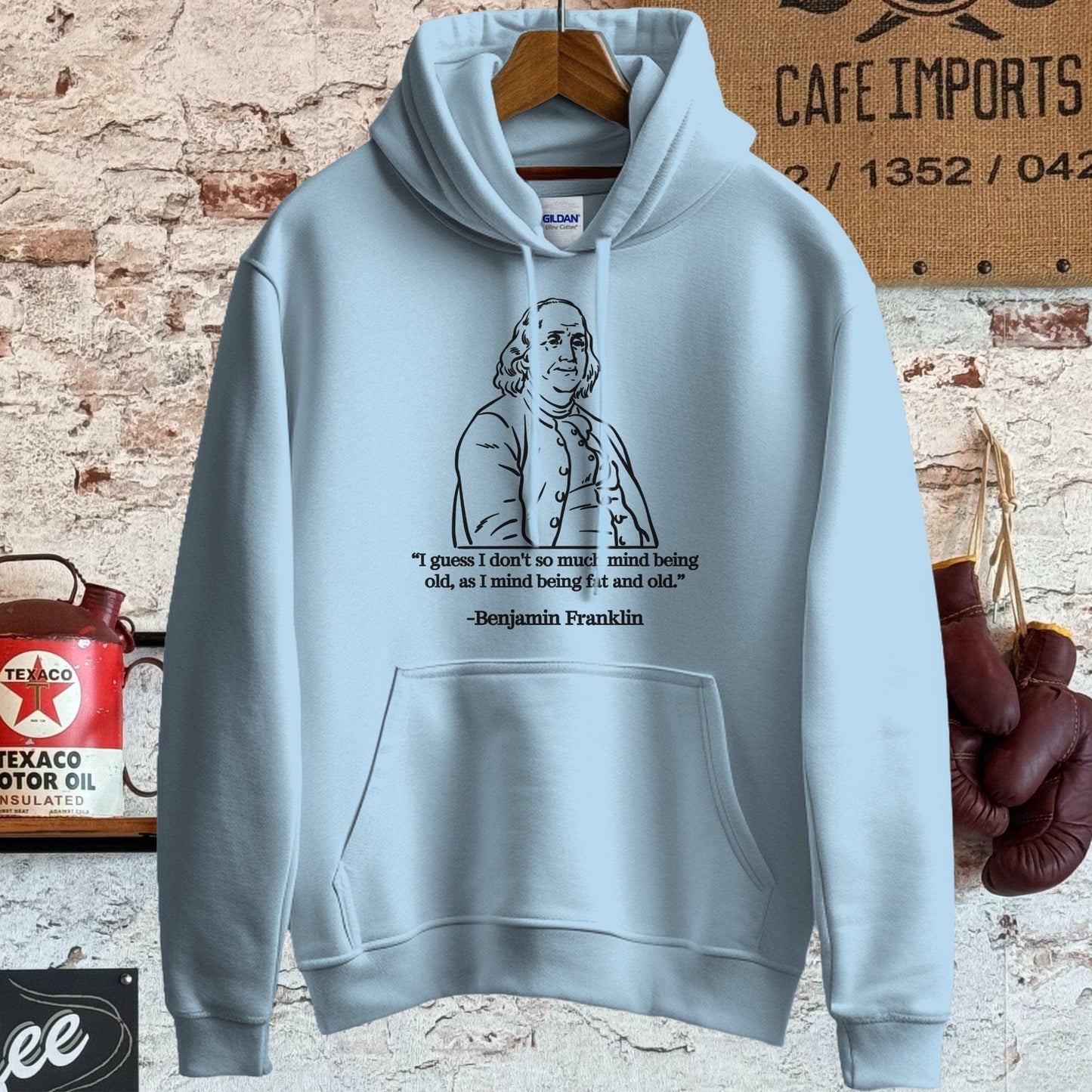 Hoodie / S / Light Blue Benjamin Franklin Old and Fat Quote Shirt