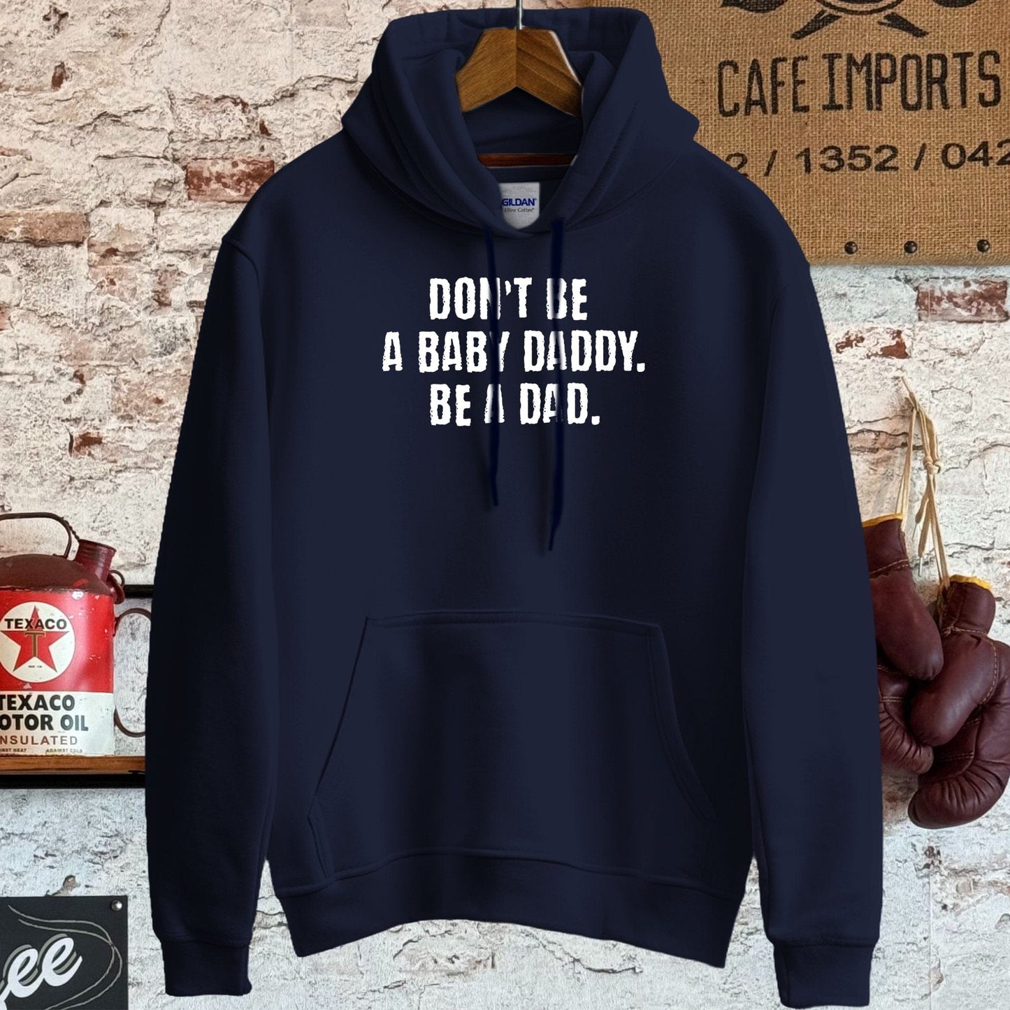 Hoodie / S / Navy Don't Be A Baby Daddy Be A Dad Shirt