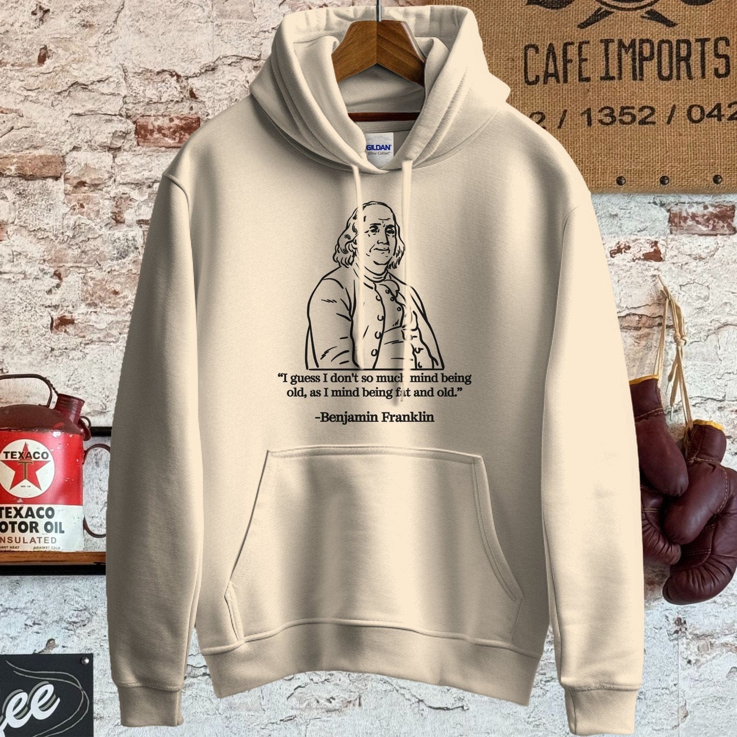 Hoodie / S / Sand Benjamin Franklin Old and Fat Quote Shirt