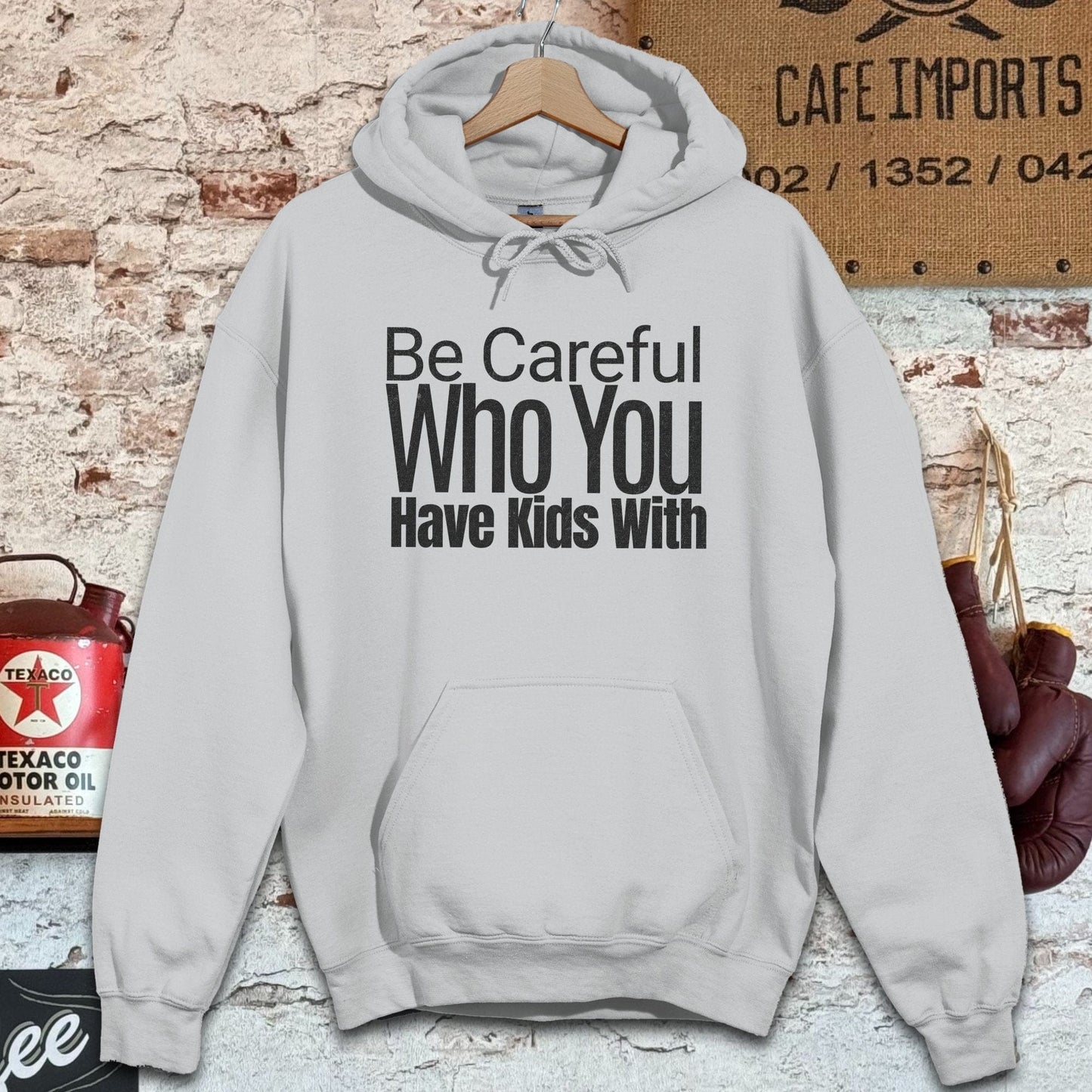 Hoodie / S / Sport Grey Be Careful Who You Have Kids With Shirts