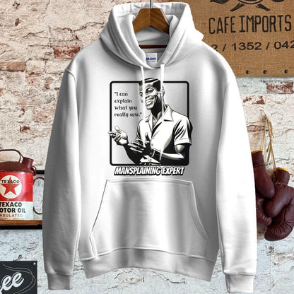 Hoodie / S / White I can explain what you saw - Mansplaining Expert Shirt