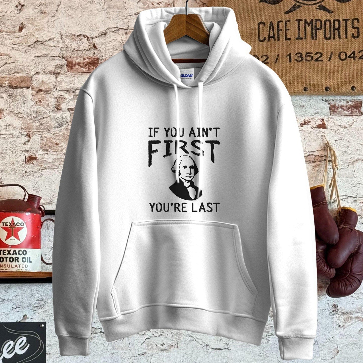 Hoodie / S / White If You Ain't First You're Last Shirt