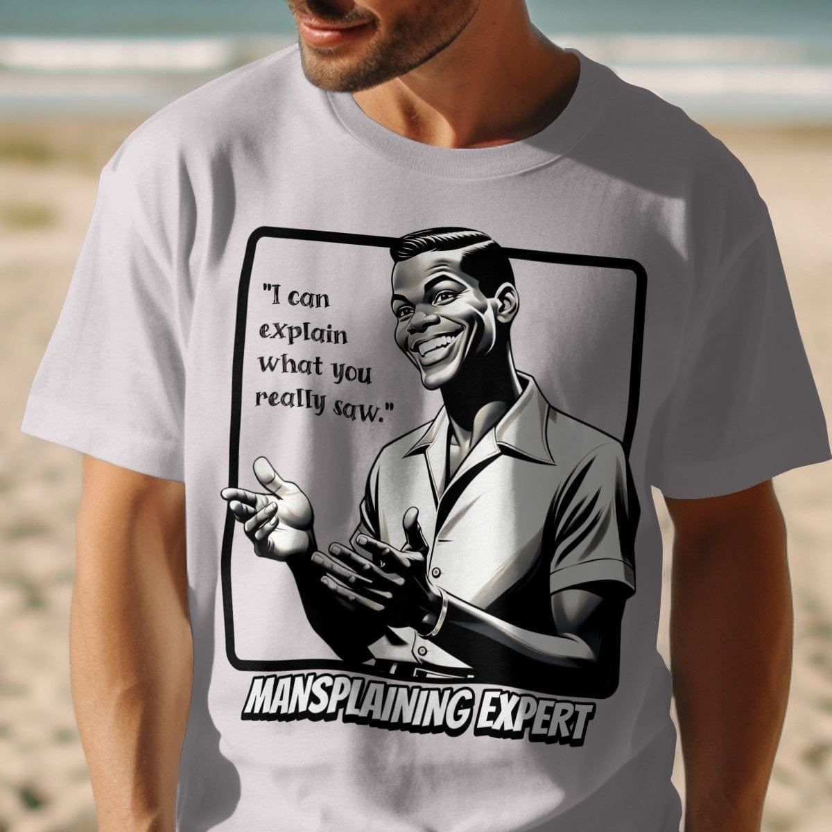 I can explain what you saw - Mansplaining Expert Shirt