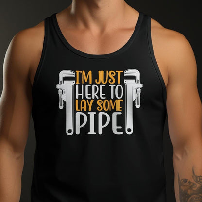 Just Here To Lay Some Pipe T-Shirt