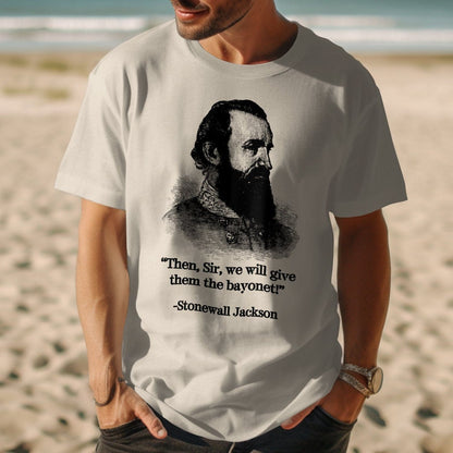 Stonewall Jackson Give Them The Bayonet Quote Shirt