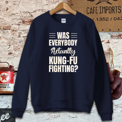 Sweatshirt / Navy / S Was Everybody Actually Kung-Fu Fighting Shirts