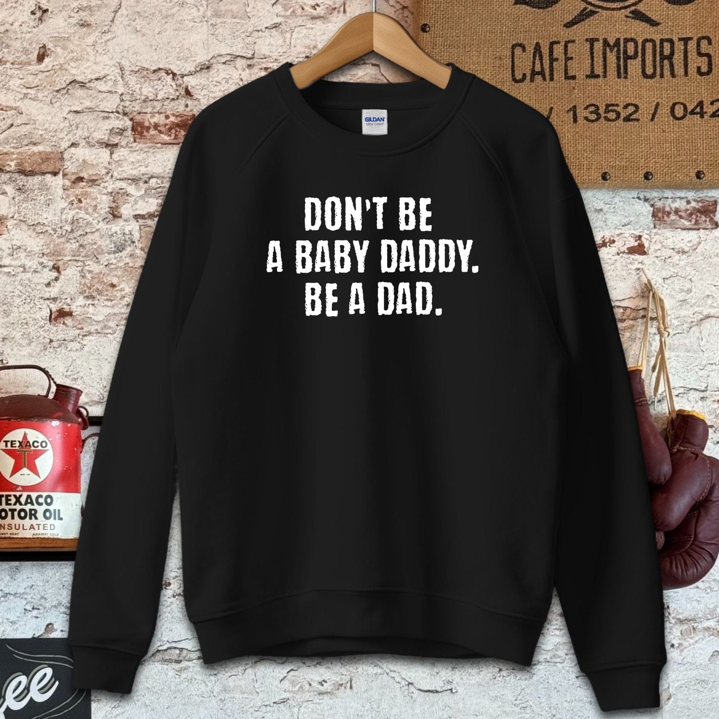 Sweatshirt / S / Black Don't Be A Baby Daddy Be A Dad Shirt