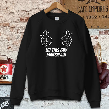 Sweatshirt / S / Black Let This Guy Mansplain Shirt