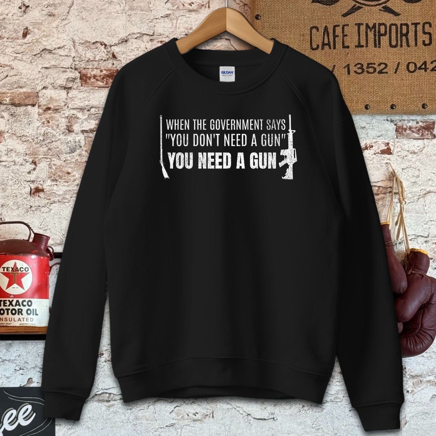 Sweatshirt / S / Black When The Government Says You Need A Gun Shirts