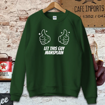 Sweatshirt / S / Forest Green Let This Guy Mansplain Shirt