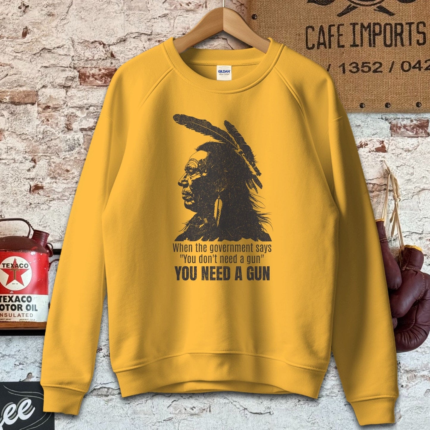 Sweatshirt / S / Gold When The Government Says You Need A Gun Shirt