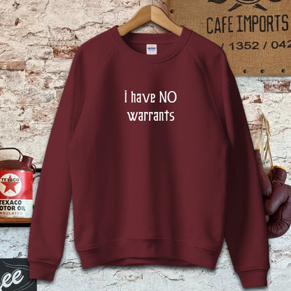 Sweatshirt / S / Maroon I Have No Warrants Shirt