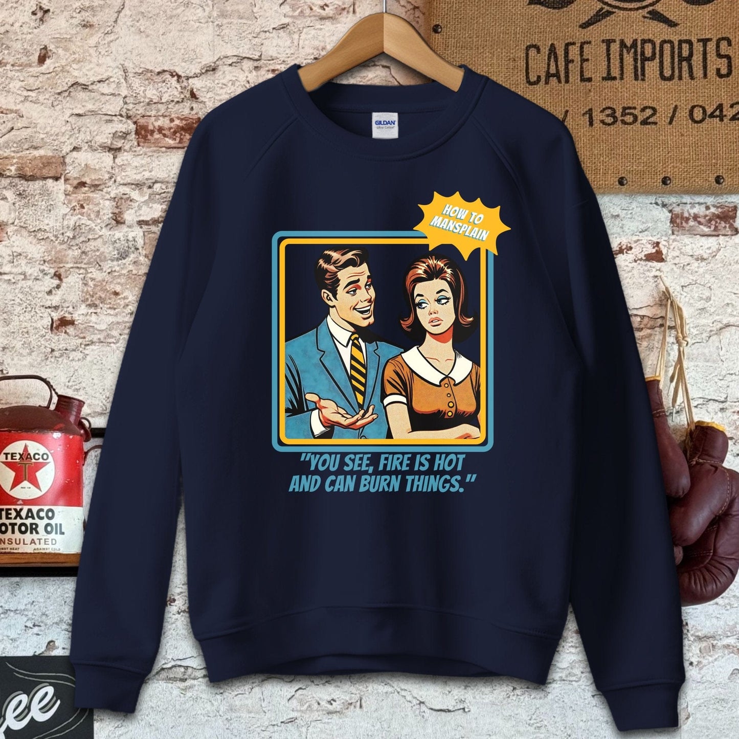 Sweatshirt / S / Navy Fire is Hot - How To Mansplain Shirt