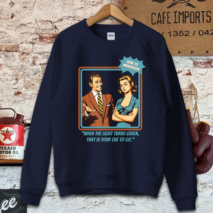 Sweatshirt / S / Navy The Light Turns Green - How To Mansplain Shirt