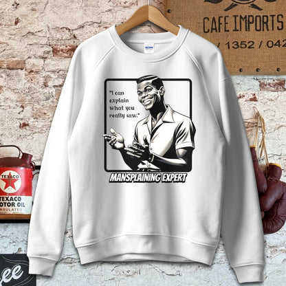 Sweatshirt / S / White I can explain what you saw - Mansplaining Expert Shirt