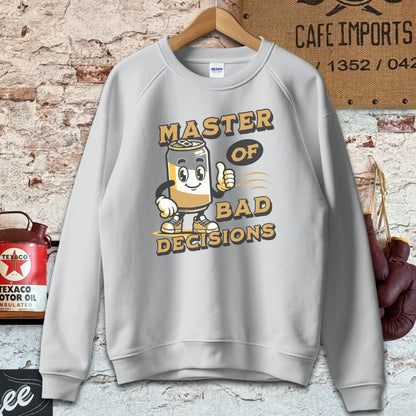 Sweatshirt / Sport Grey / S Master of Bad Decisions Shirts