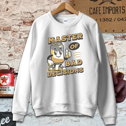 Sweatshirt / White / S Master of Bad Decisions Shirts