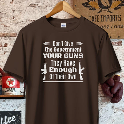 T-shirt / Dark Chocolate / S Don't Give the Government Your Guns Shirt