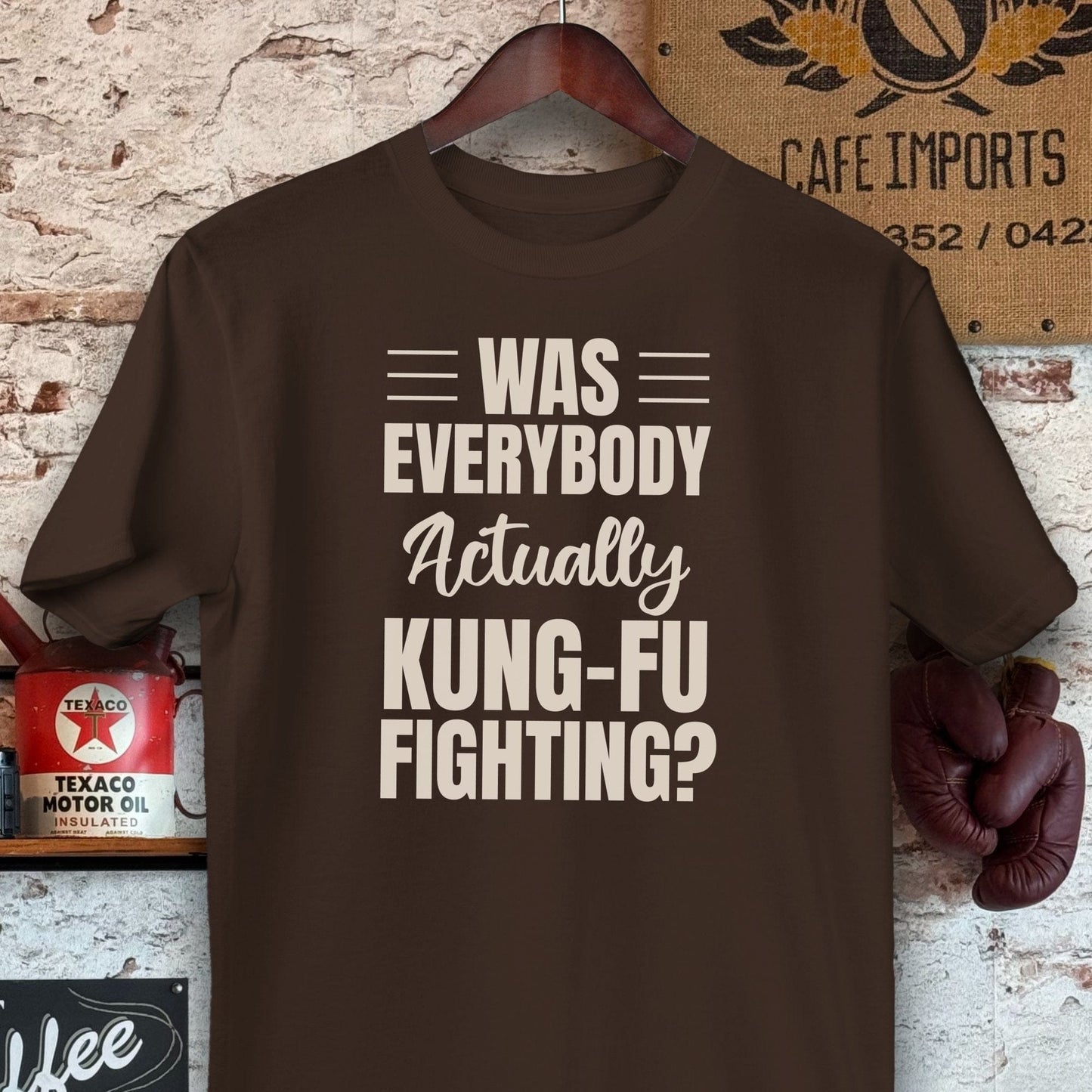 T-shirt / Dark Chocolate / S Was Everybody Actually Kung-Fu Fighting Shirts