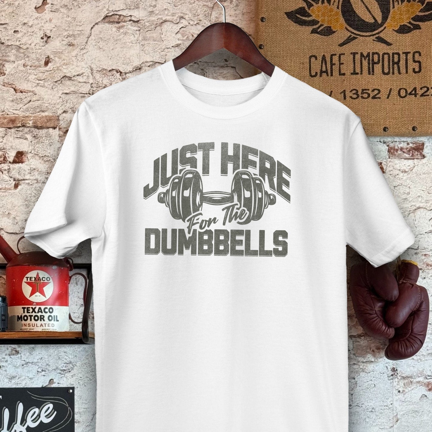 T-shirt / M / White Just Here for the Dumbbells Shirts