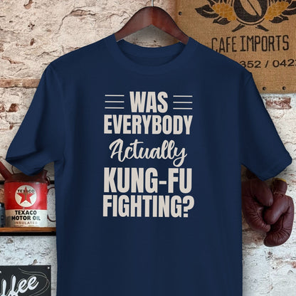 T-shirt / Navy / S Was Everybody Actually Kung-Fu Fighting Shirts