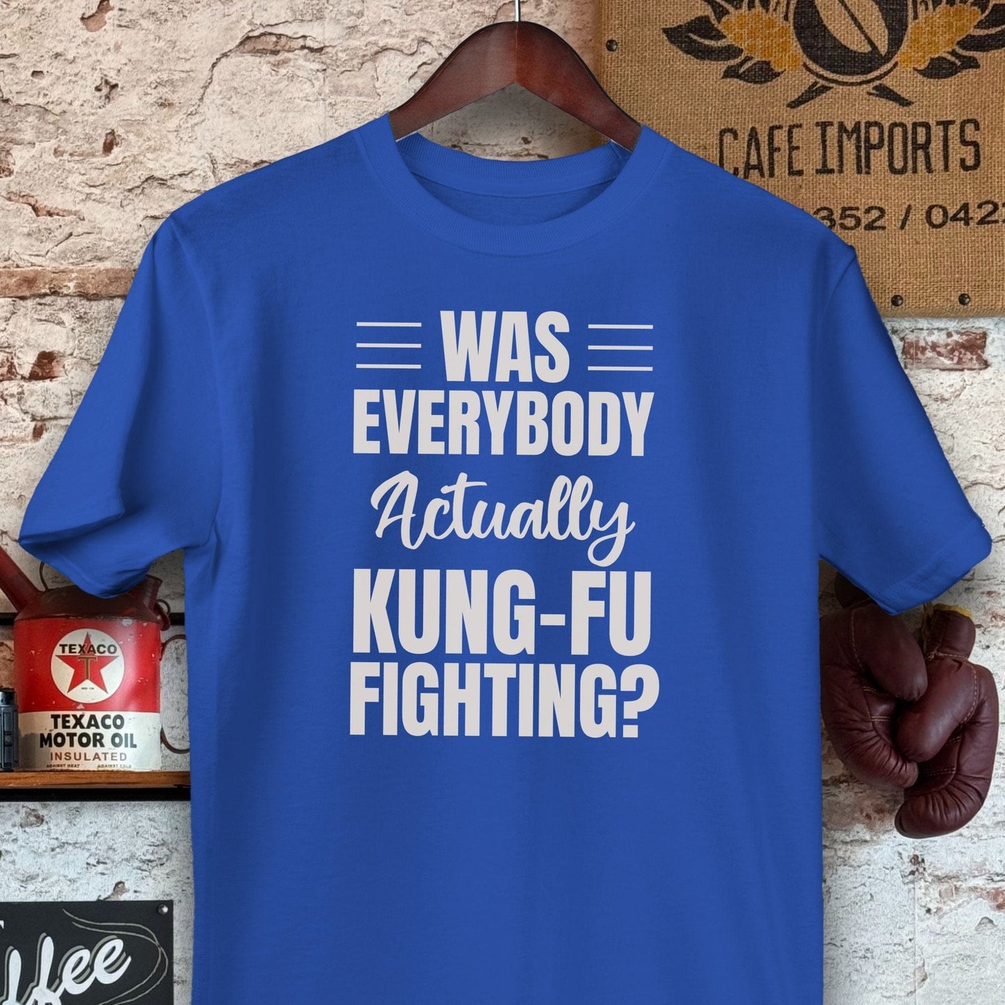 T-shirt / Royal / S Was Everybody Actually Kung-Fu Fighting Shirts