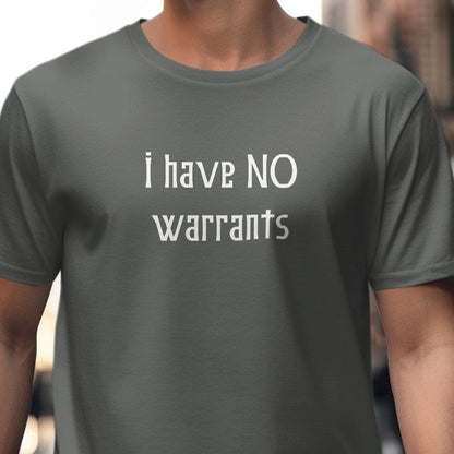 T-shirt / S / Charcoal I Have No Warrants Shirt