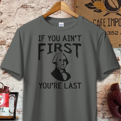 T-shirt / S / Charcoal If You Ain't First You're Last Shirt