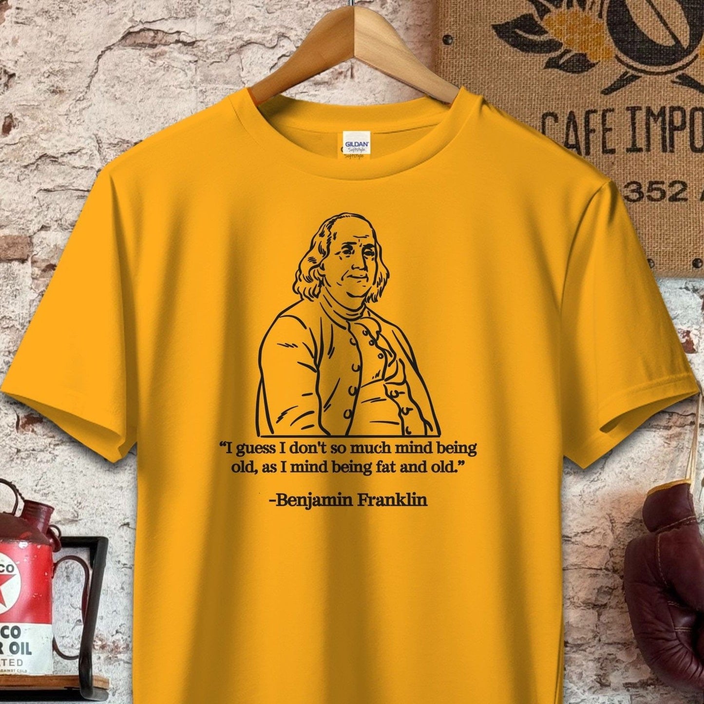 T-shirt / S / Gold Benjamin Franklin Old and Fat Quote Shirt