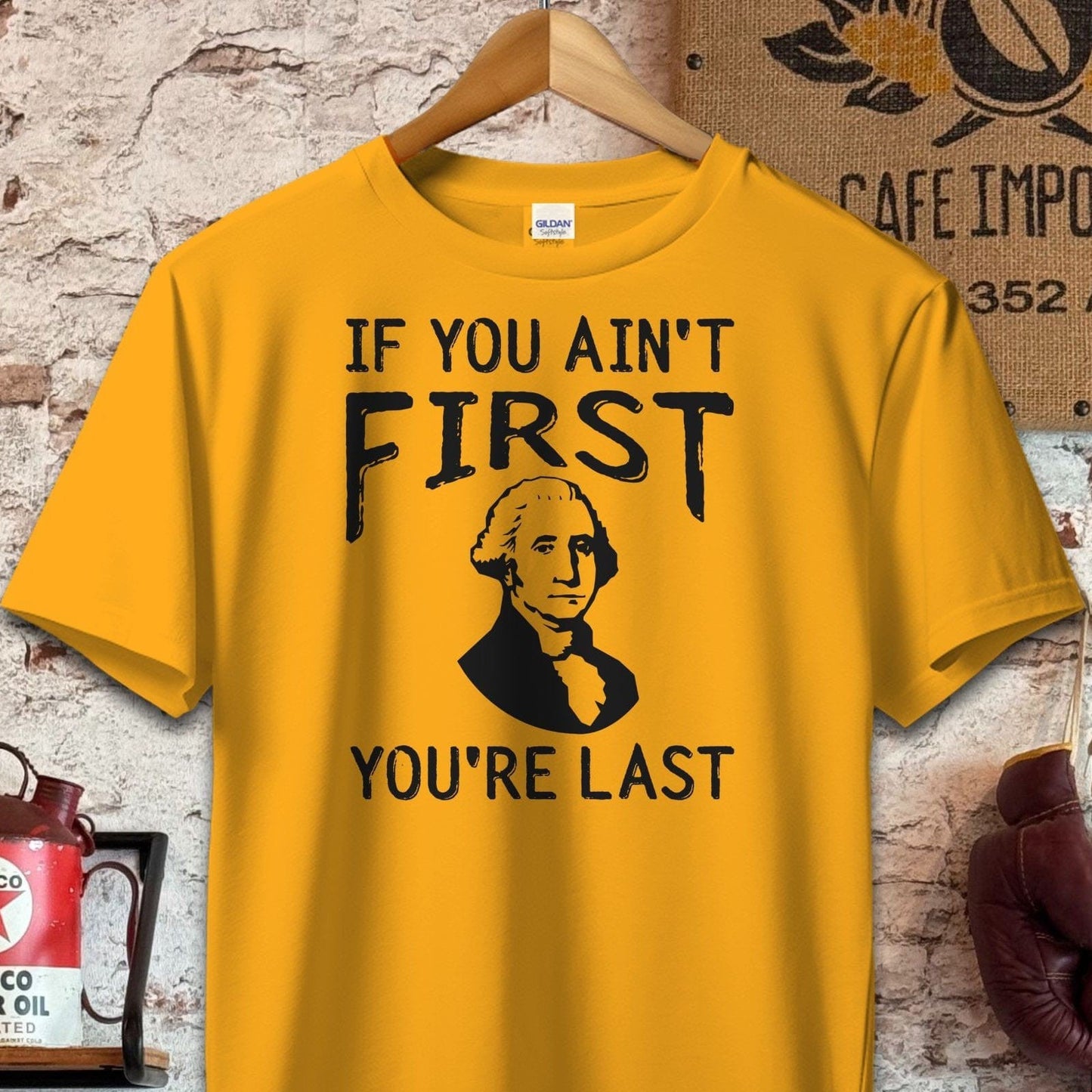 T-shirt / S / Gold If You Ain't First You're Last Shirt