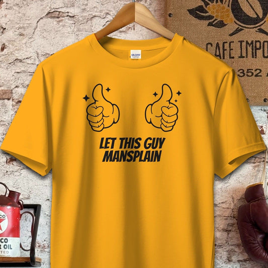 T-shirt / S / Gold Let This Guy Mansplain Shirt