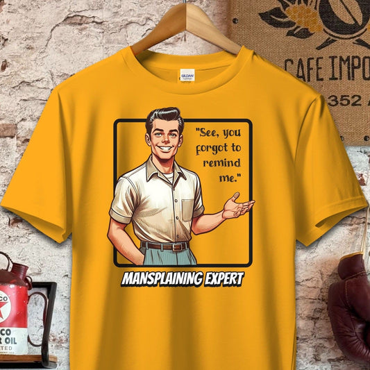 T-shirt / S / Gold You forgot to remind me - Mansplaining Expert Shirt