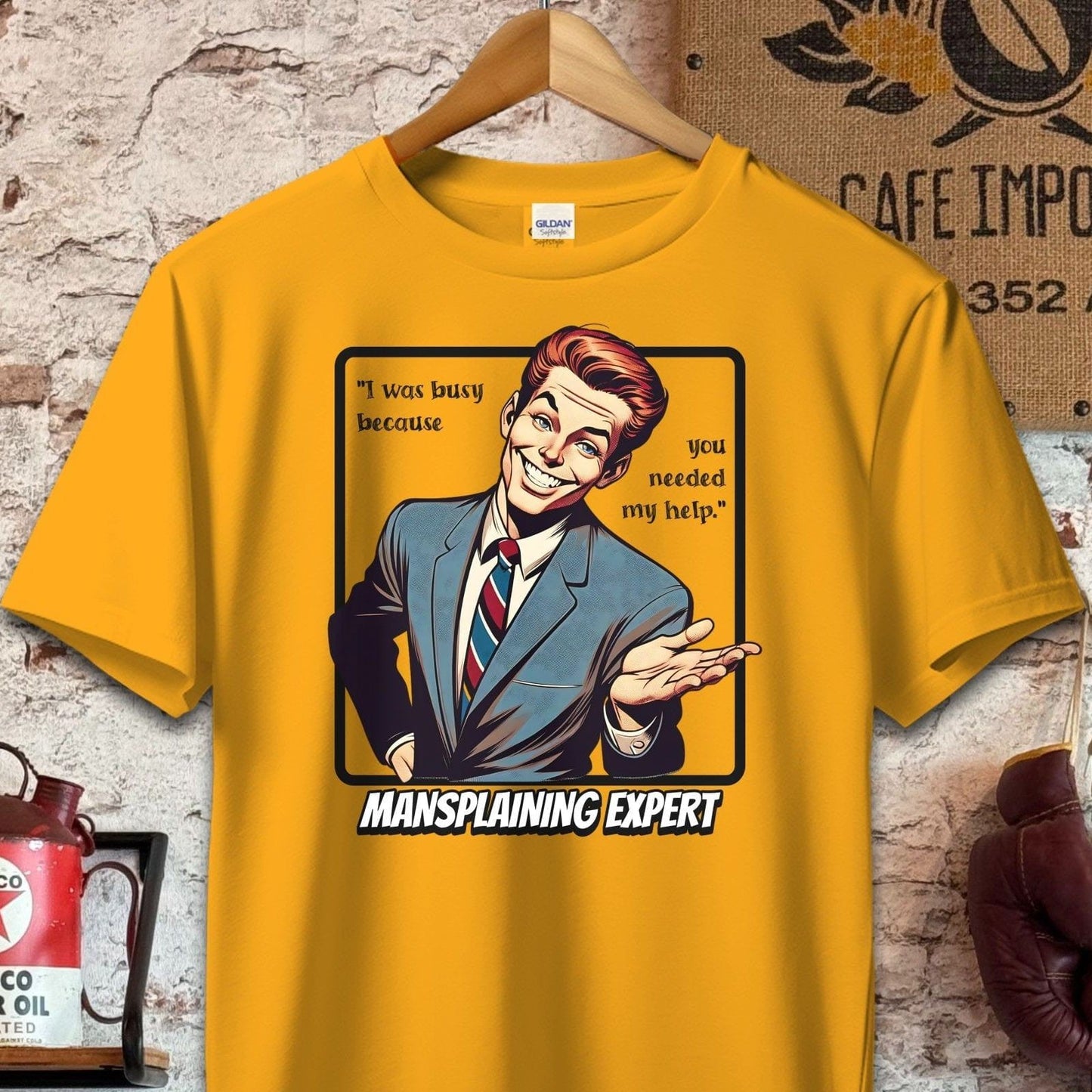 T-shirt / S / Gold You needed my help - Mansplaining Expert Shirt