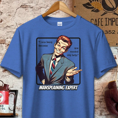 T-shirt / S / Heather Royal You needed my help - Mansplaining Expert Shirt