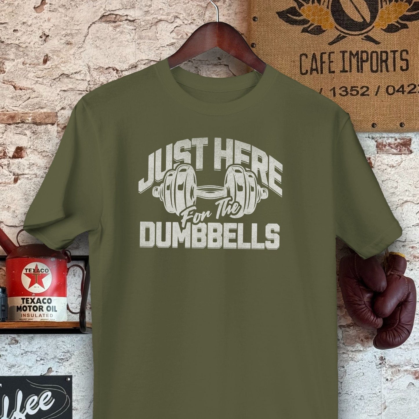 T-shirt / S / Military Green Just Here for the Dumbbells Shirts