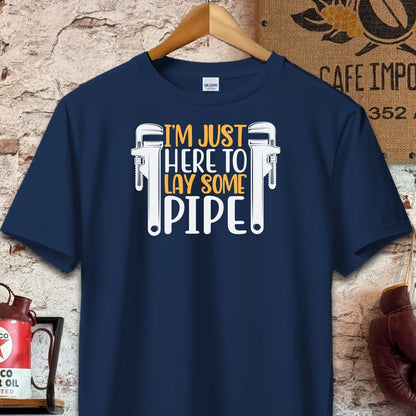 T-shirt / S / Navy Just Here To Lay Some Pipe T-Shirt