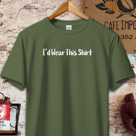 T-shirt / S / Olive I'd Wear This Shirt