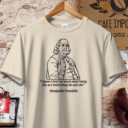 T-shirt / S / Sand Benjamin Franklin Old and Fat Quote Shirt