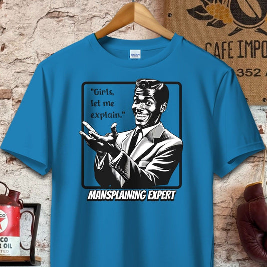 T-shirt / S / Sapphire Girls let me explain - Mansplaining Expert Shirt