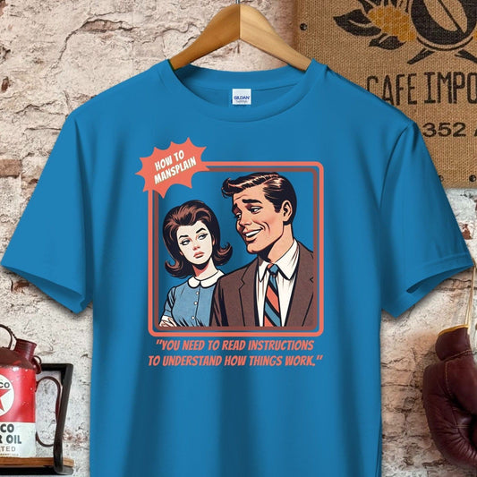 T-shirt / S / Sapphire You need to read instructions - How To Mansplain Shirt