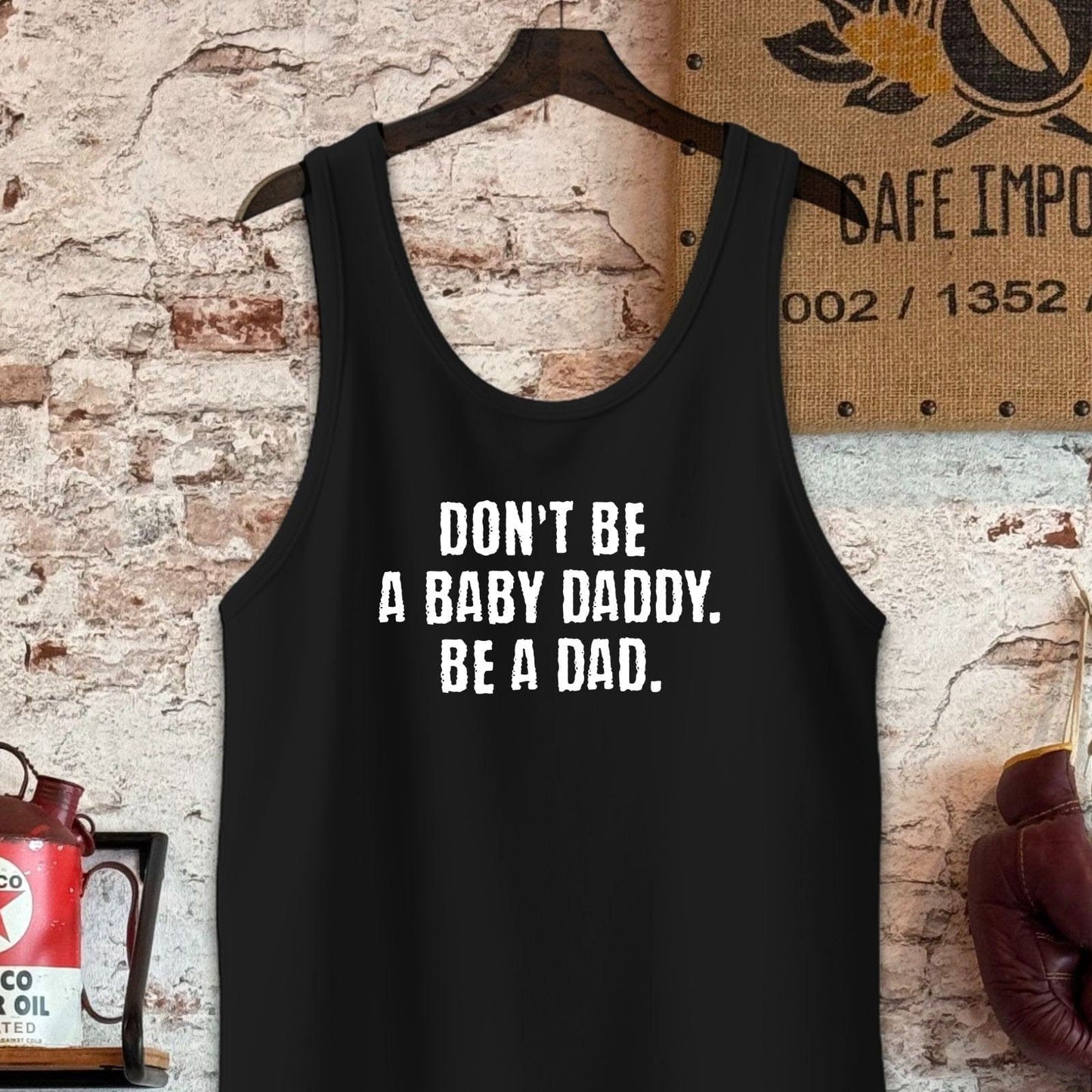 Tank Top / S / Black Don't Be A Baby Daddy Be A Dad Shirt