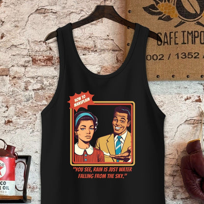 Tank Top / S / Black Rain Is Just Water Falling - How To Mansplain Shirt