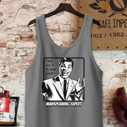 Tank Top / S / Grey Triblend It is your fault - Mansplaining Expert Shirt