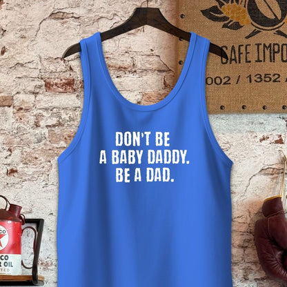 Tank Top / S / True Royal Triblend Don't Be A Baby Daddy Be A Dad Shirt