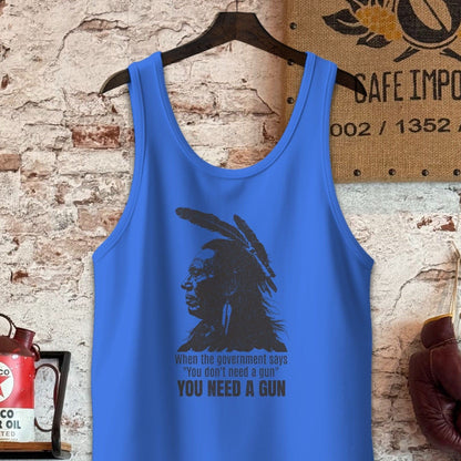 Tank Top / S / True Royal Triblend When The Government Says You Need A Gun Shirt